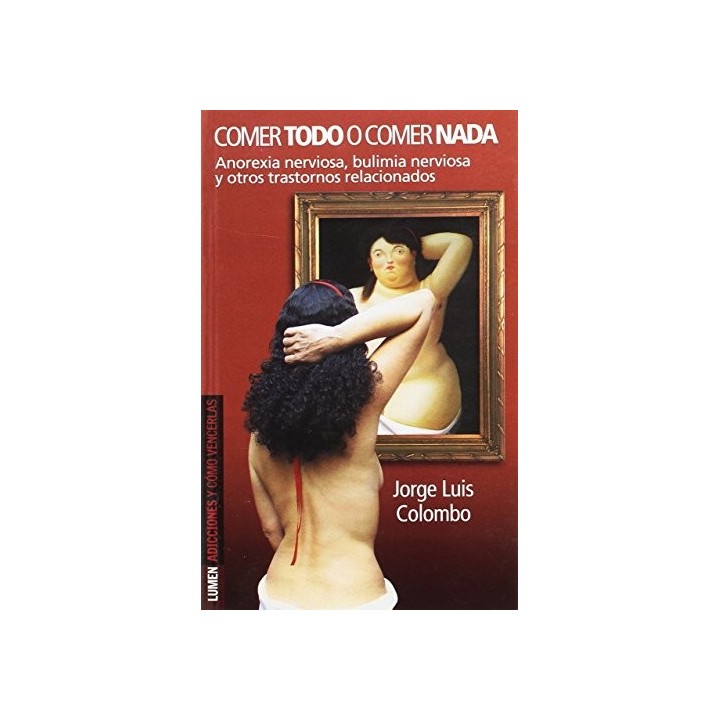 Comer todo o comer nada. Anorexia nerviosa, bulimia nerviosa y otros trastornos relacionados